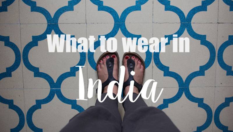 What To Wear in India