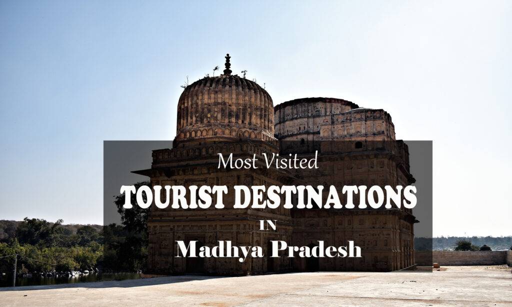 Most Visited Destinations In Madhya Pradesh